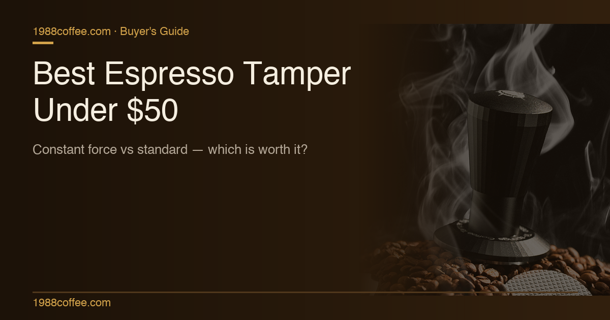 Best Espresso Tamper Under $50: Constant Force vs Standard — Which Is Worth It?